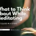 what to think about while meditating