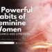 7 Powerful Habits of Feminine Women
