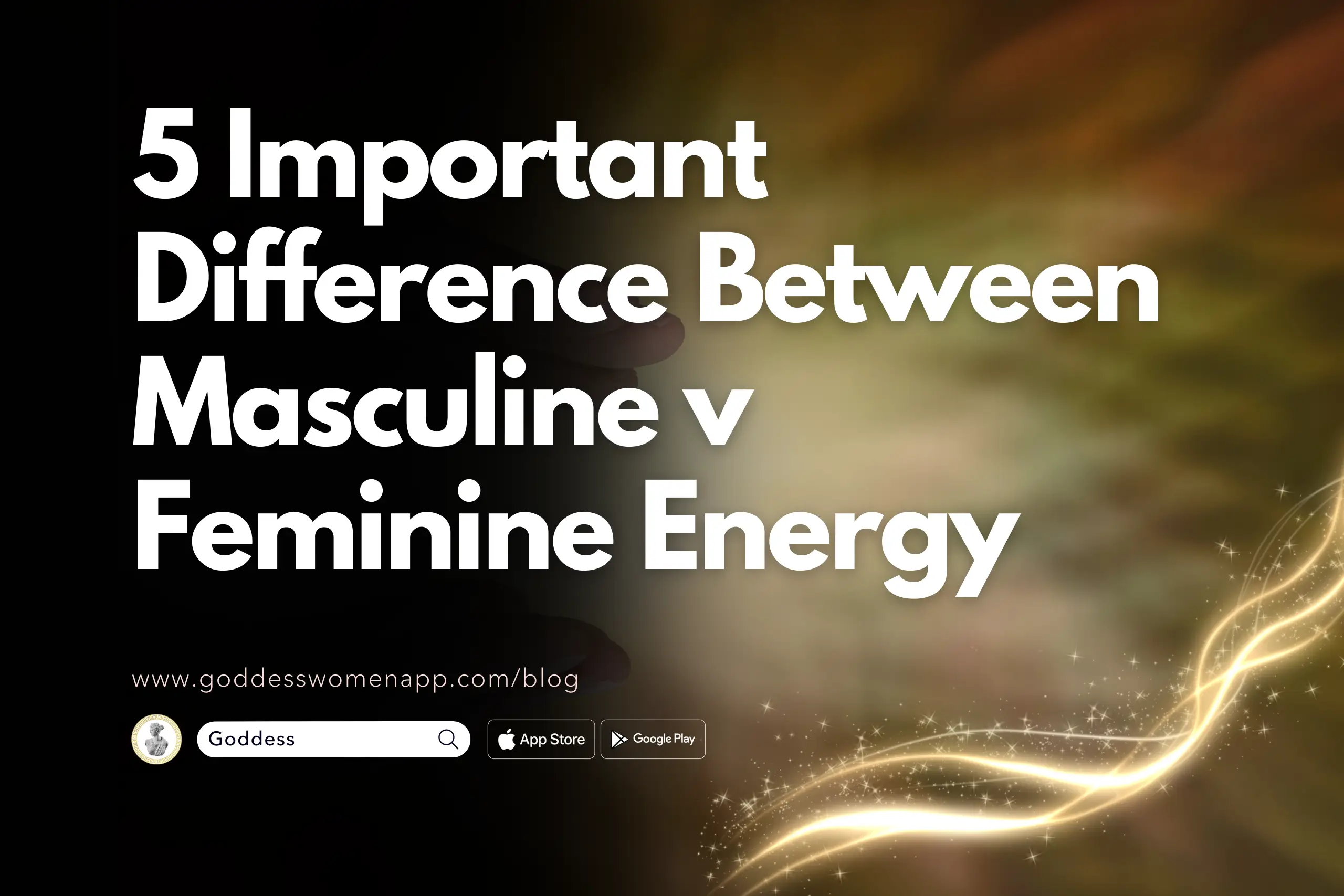 5 Important Difference Between Masculine v Feminine Energy