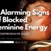 7 Alarming signs of Blocked Feminine Energy