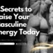 5 Secrets to Raise Your Masculine Energy Today