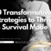 10 Transformative Strategies to Thrive in Survival Mode