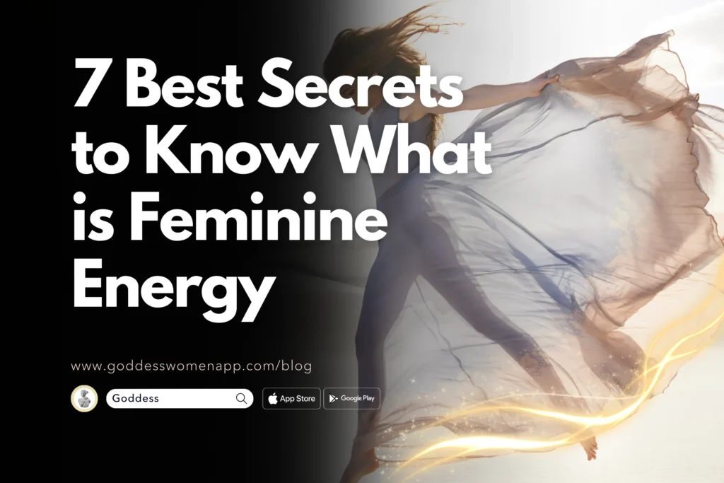7 Best Secrets to Know What is Feminine Energy Goddess