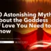 Myths About the Goddess of Love You Need To Know