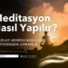 Meditasyon Nasıl Yapılır