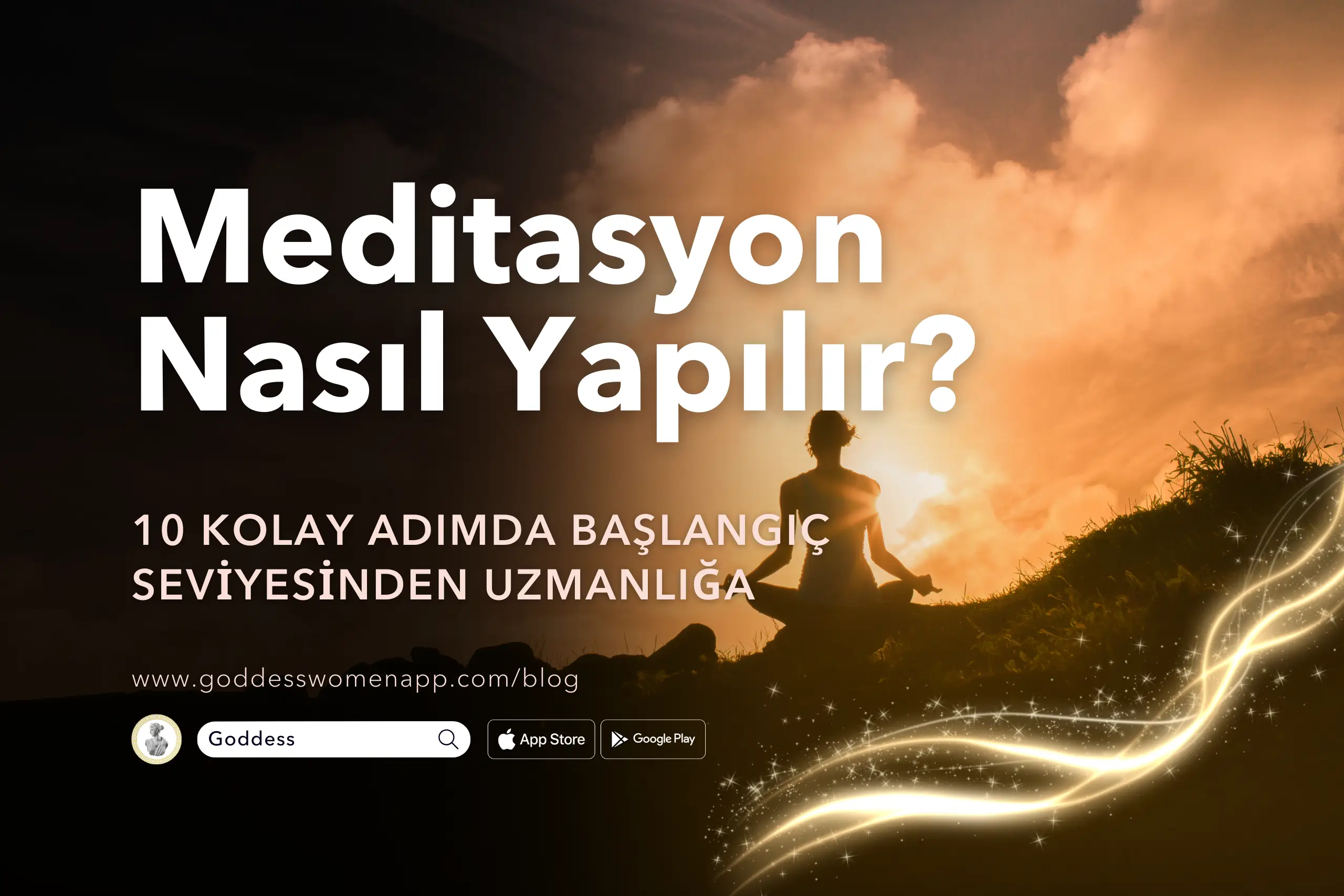 Meditasyon Nasıl Yapılır: 10 Kolay Adımda Başlangıç Seviyesinden Uzmanlığa