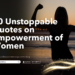 50 Unstoppable Quotes on Empowerment of Women