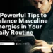 8 Powerful Tips to Balance Masculine energies