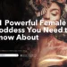 11 Powerful Female goddess