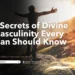 7 secrets of divine Masculinity