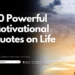 50 Powerful Motivational Quotes on Life