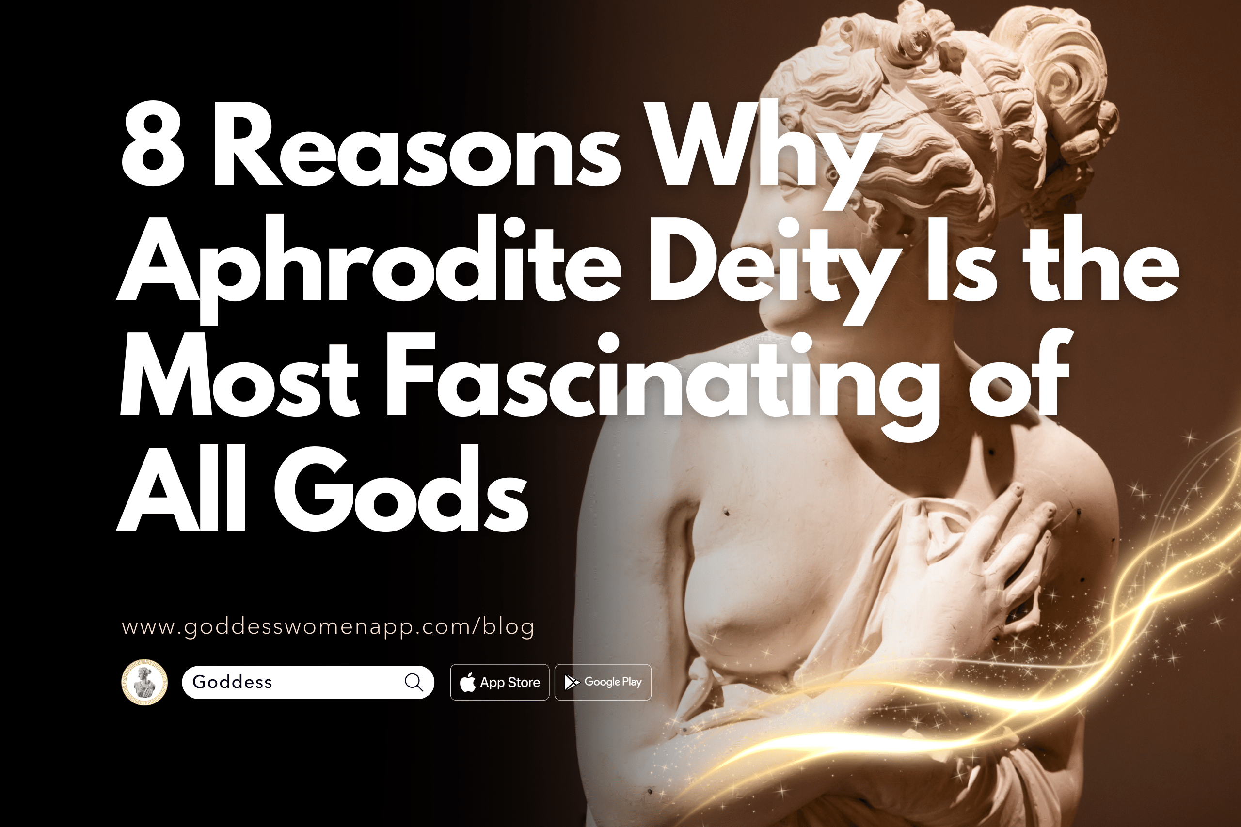 8 Reasons Why Aphrodite Deity Is the Most Fascinating of All Gods