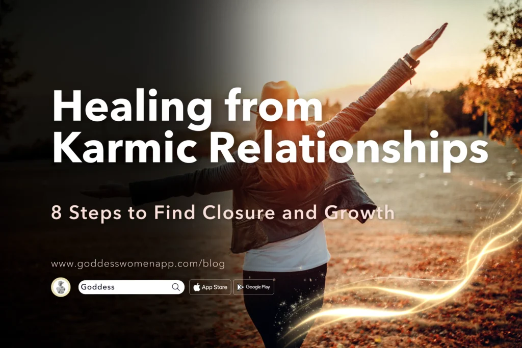 How To Heal From A Karmic Relationship www.goddesswomenapp.com