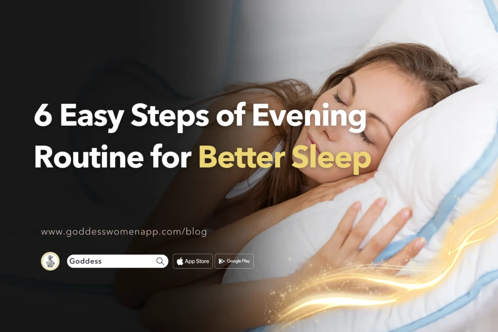 6 Easy Steps of Evening Routine for Better Sleep - Goddess