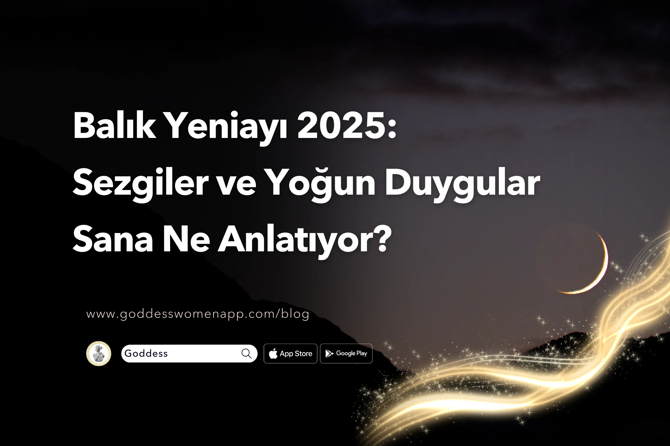 Balık Yeniayı 2025: Sezgiler ve Yoğun Duygular Sana Ne Anlatıyor?