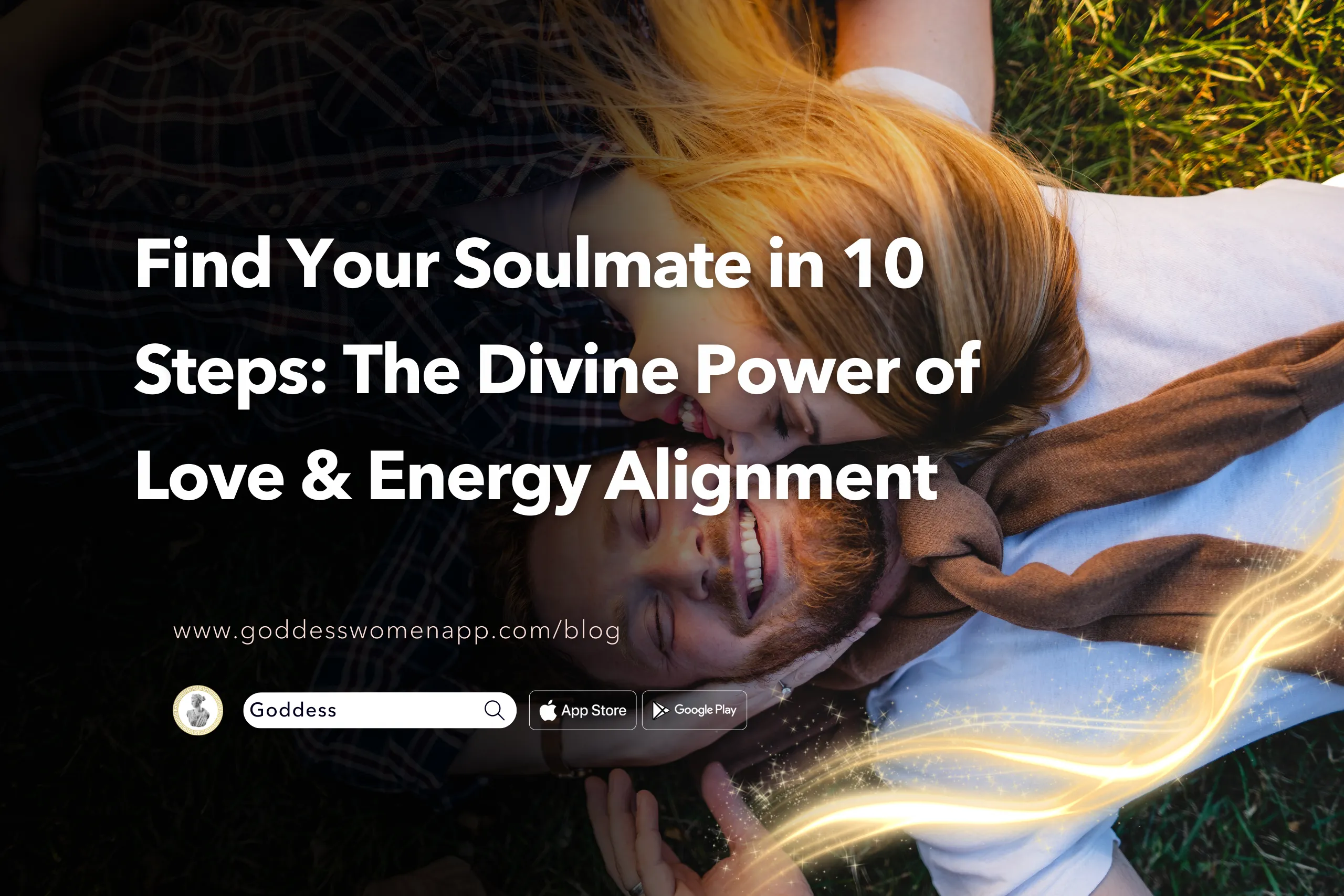 Find Your Soulmate in 10 Steps: The Divine Power of Love & Energy Alignment