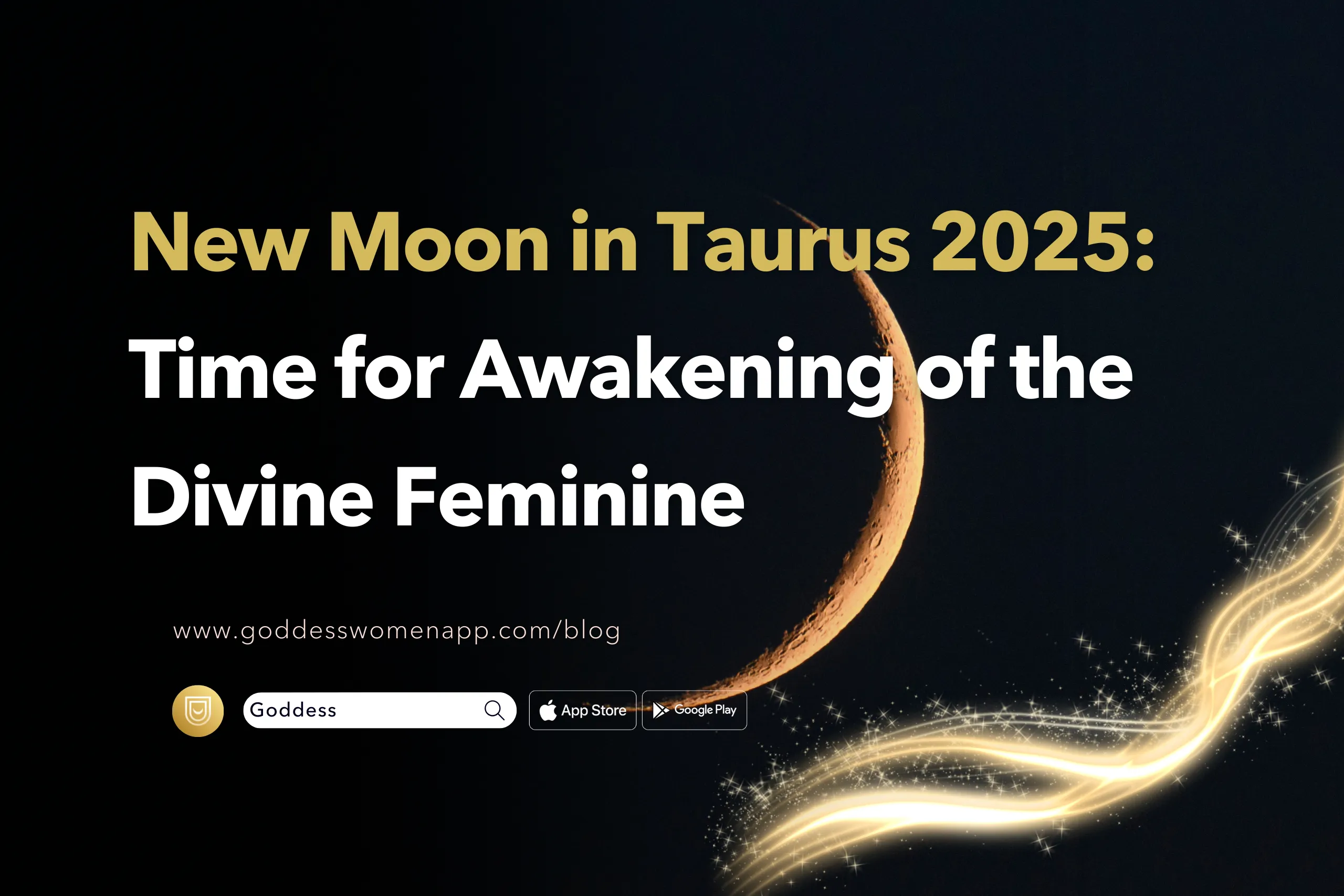 New Moon in Taurus 2025: Time for Awakening of the Divine Feminine