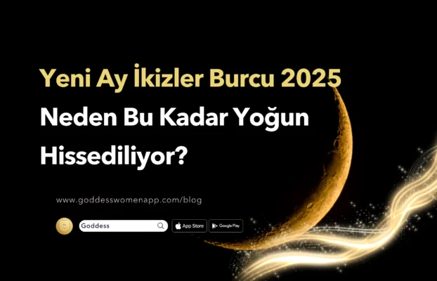 Yeni Ay İkizler Burcu 2025 Neden Bu Kadar Yoğun Hissediliyor?