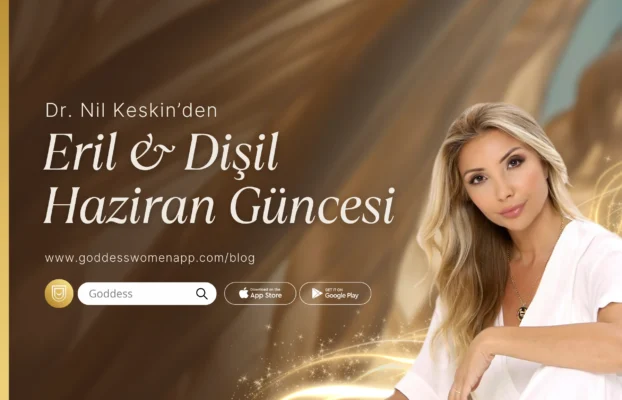 Dr. Nil Keskin’den Eril ve Dişil’e Özel Haziran Güncesi 