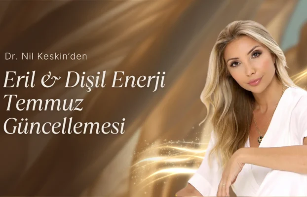Temmuz Ayı Eril ve Dişil Enerji Güncellemesi