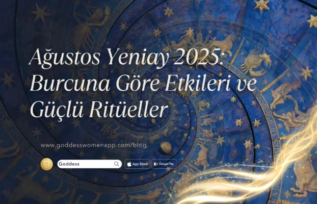 Ağustos Yeniay 2025: Burcuna Göre Etkileri ve Güçlü Ritüeller