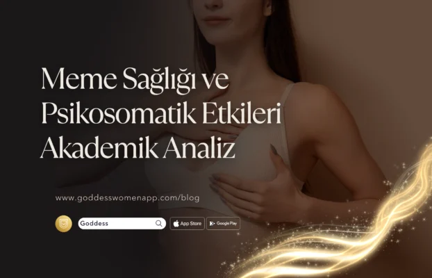MEME SAĞLIĞI VE PSİKOSOMATİK ETKİLERİN AKADEMİK ANALİZİ