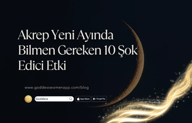 Kasım Yeni Ay Ne Zaman? Akrep Yeni Ayında Bilmen Gereken 10 Şok Edici Etki