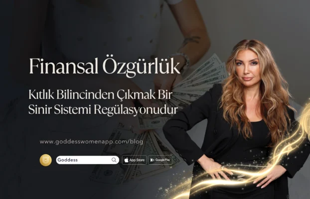 Finansal Özgürlük: Kıtlık Bilincinden Çıkmak Bir Sinir Sistemi Regülasyonudur