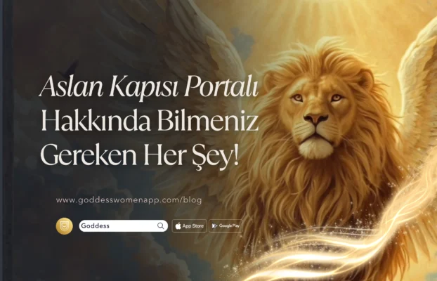 Aslan Kapısı Portalı Hakkında Bilmeniz Gereken Her Şey! Kozmik Uyanış Başladı